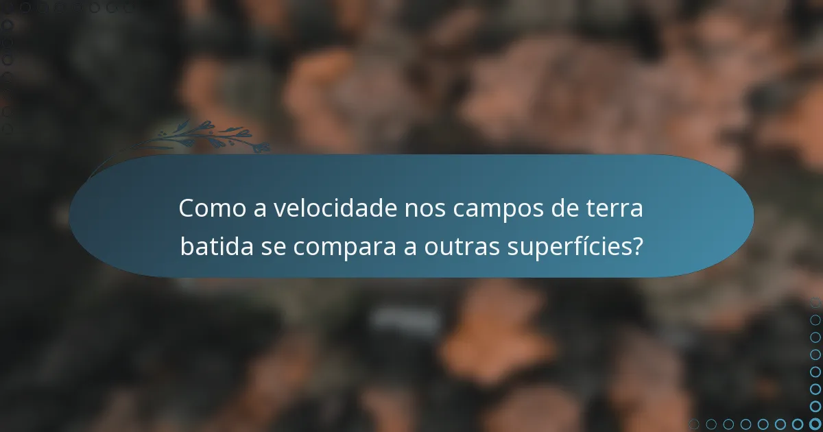 Como a velocidade nos campos de terra batida se compara a outras superfícies?