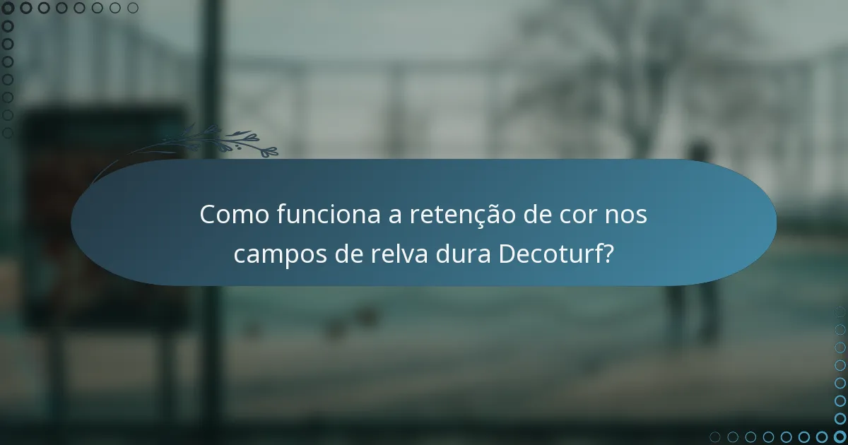 Como funciona a retenção de cor nos campos de relva dura Decoturf?