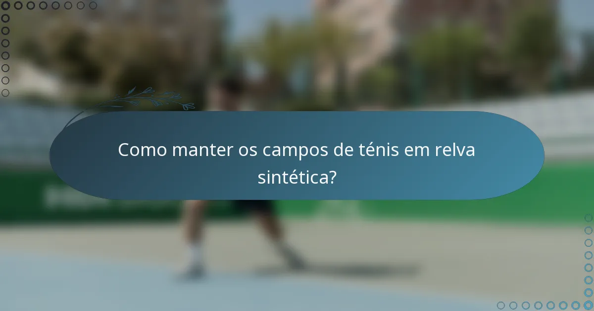 Como manter os campos de ténis em relva sintética?