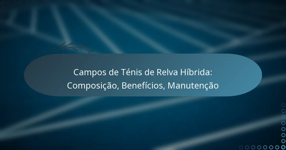 featured-image-campos-de-tenis-de-relva-hibrida-composicao-beneficios-manutencao