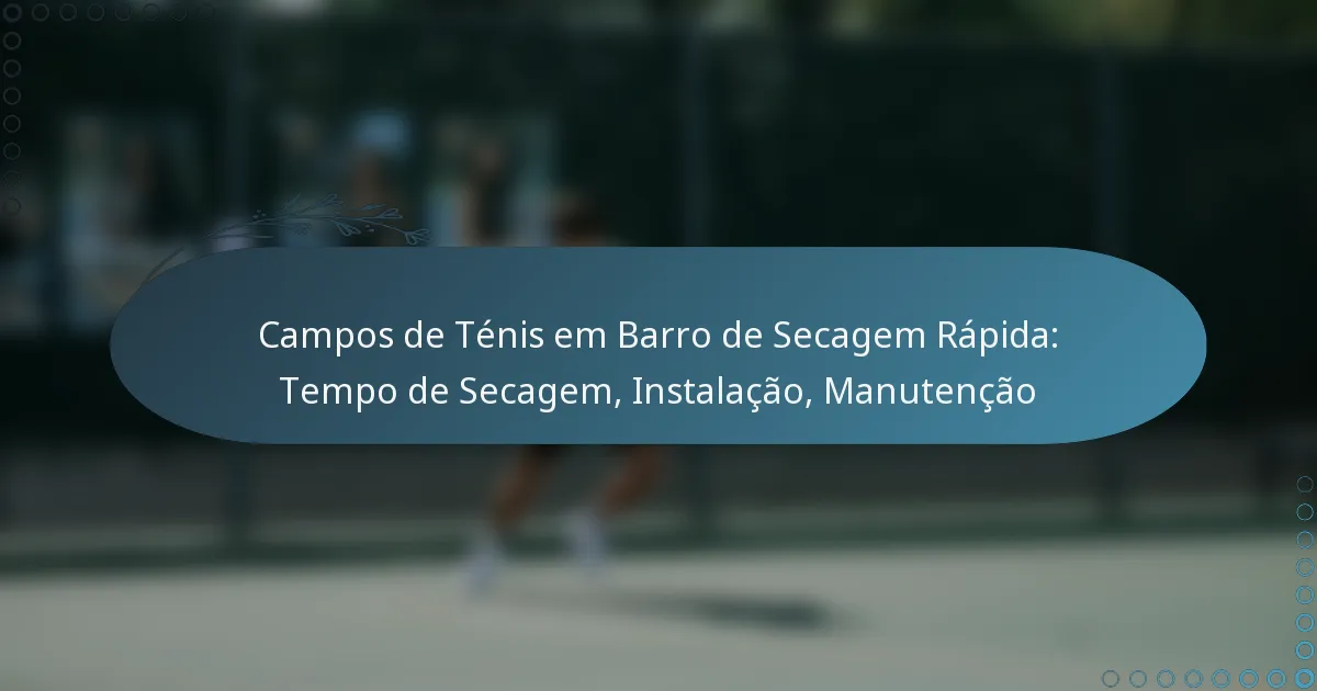 featured-image-campos-de-tenis-em-barro-de-secagem-rapida-tempo-de-secagem-instalacao-manutencao