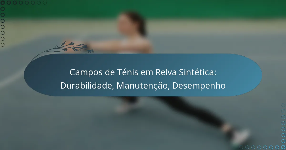 featured-image-campos-de-tenis-em-relva-sintetica-durabilidade-manutencao-desempenho