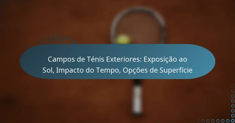 featured-image-campos-de-tenis-eteriores-eposicao-ao-sol-impacto-do-tempo-opcoes-de-superficie