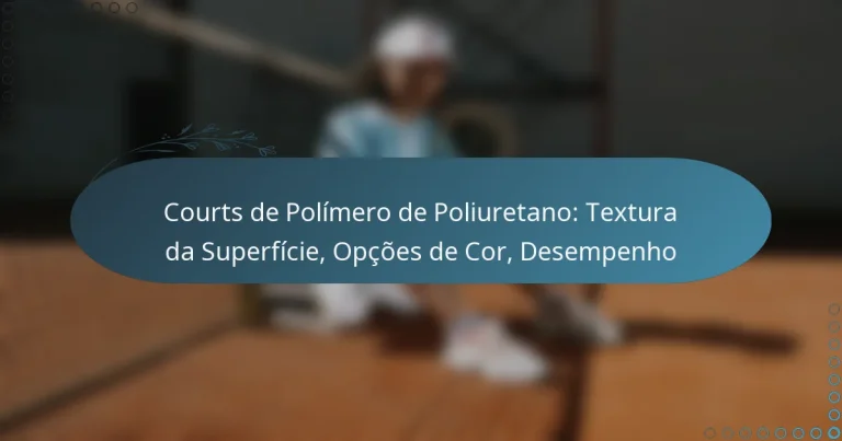 featured-image-courts-de-polimero-de-poliuretano-tetura-da-superficie-opcoes-de-cor-desempenho