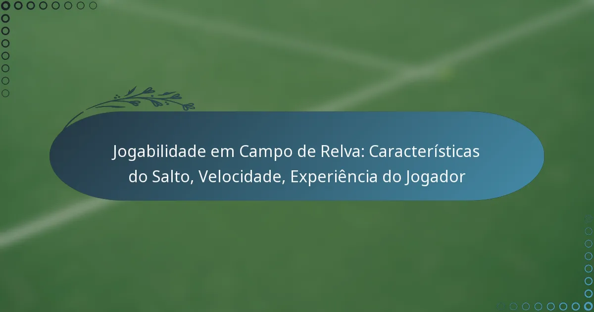 featured-image-jogabilidade-em-campo-de-relva-caracteristicas-do-salto-velocidade-eperiencia-do-jogador