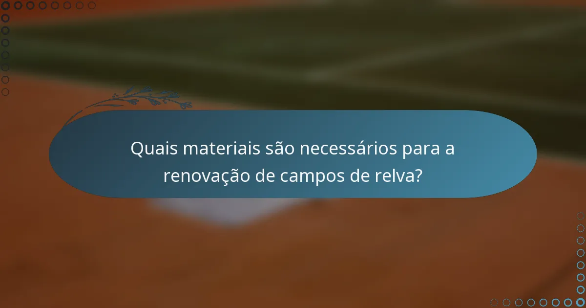 Quais materiais são necessários para a renovação de campos de relva?
