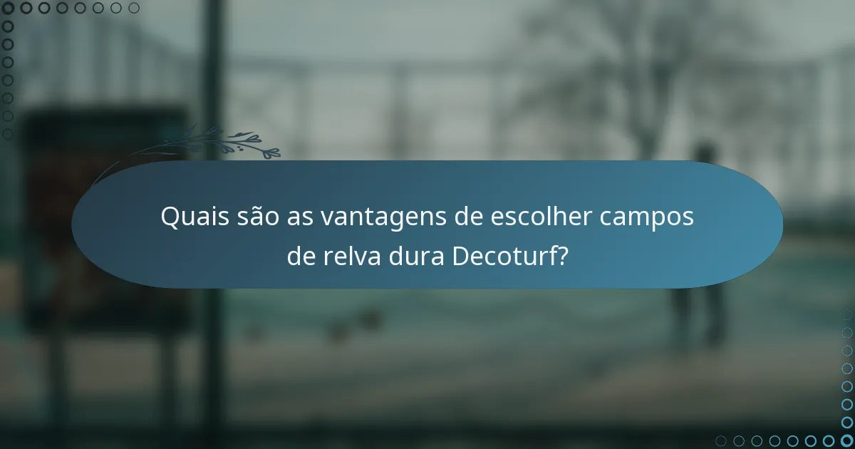 Quais são as vantagens de escolher campos de relva dura Decoturf?