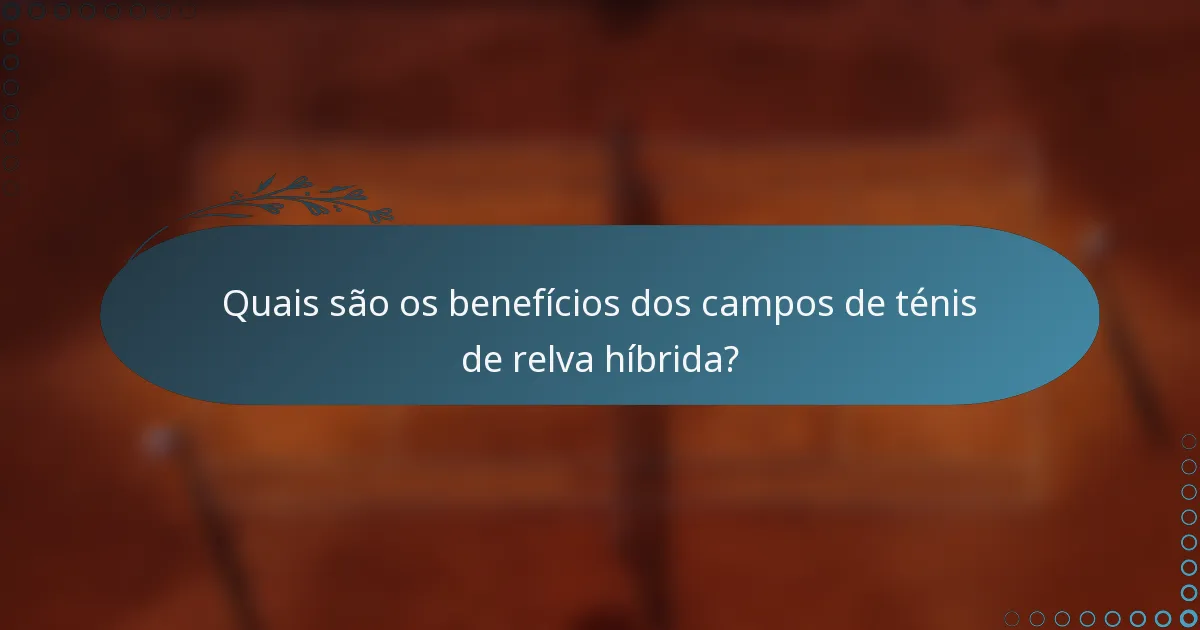 Quais são os benefícios dos campos de ténis de relva híbrida?