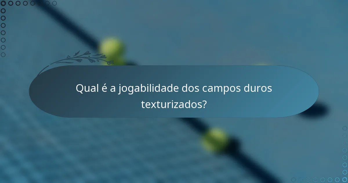 Qual é a jogabilidade dos campos duros texturizados?